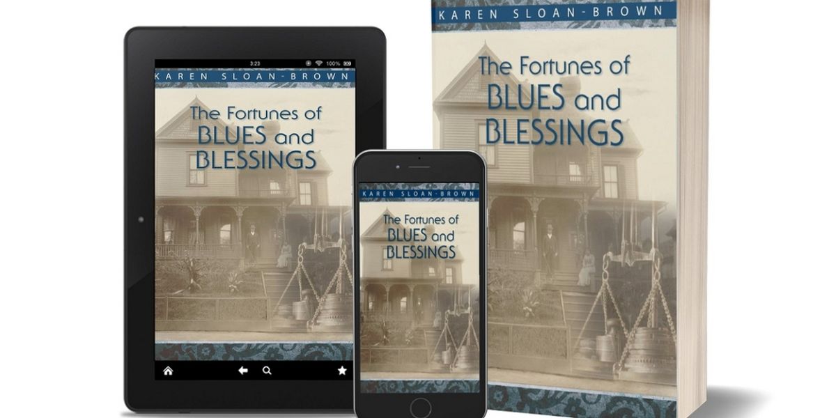 Dr. Karen Sloan-Brown Releases Historical Novel THE FORTUNES OF BLUES AND BLESSINGS