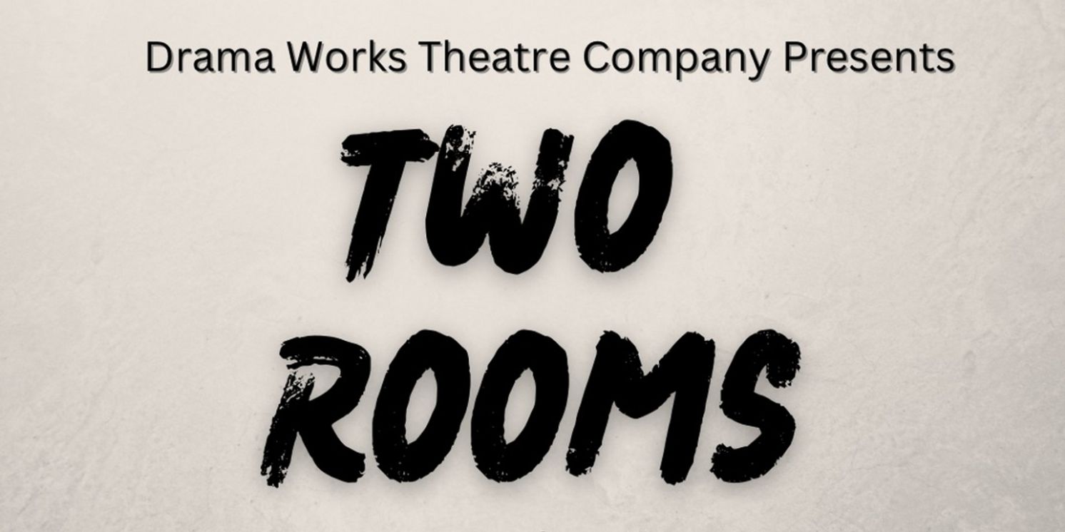 Drama Works Theatre Company Brings Heart To Political Drama TWO ROOMS  Image