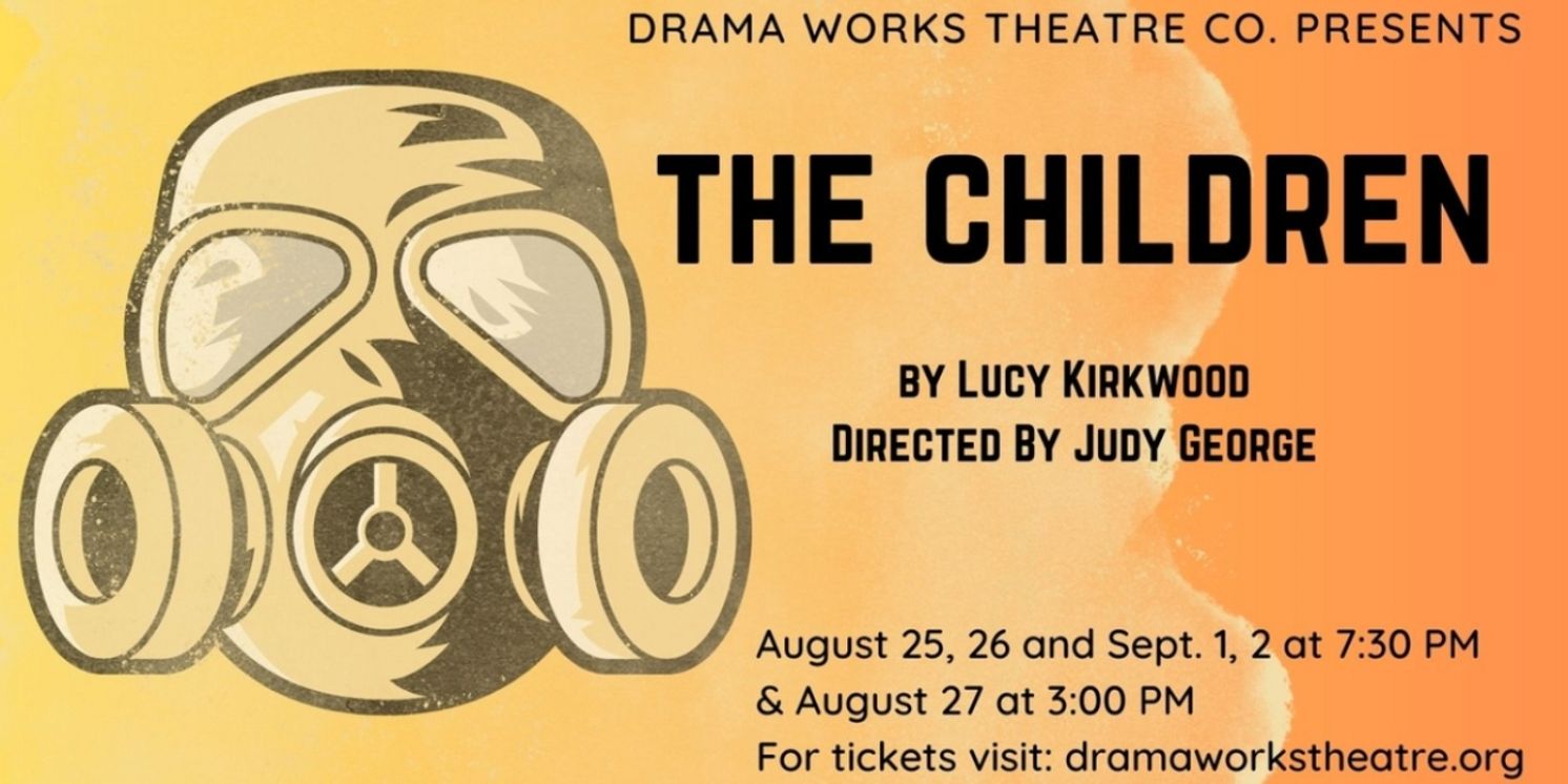 Drama Works Theatre Company To Present Apocalyptic Play THE CHILDREN Beginning This Month  Image