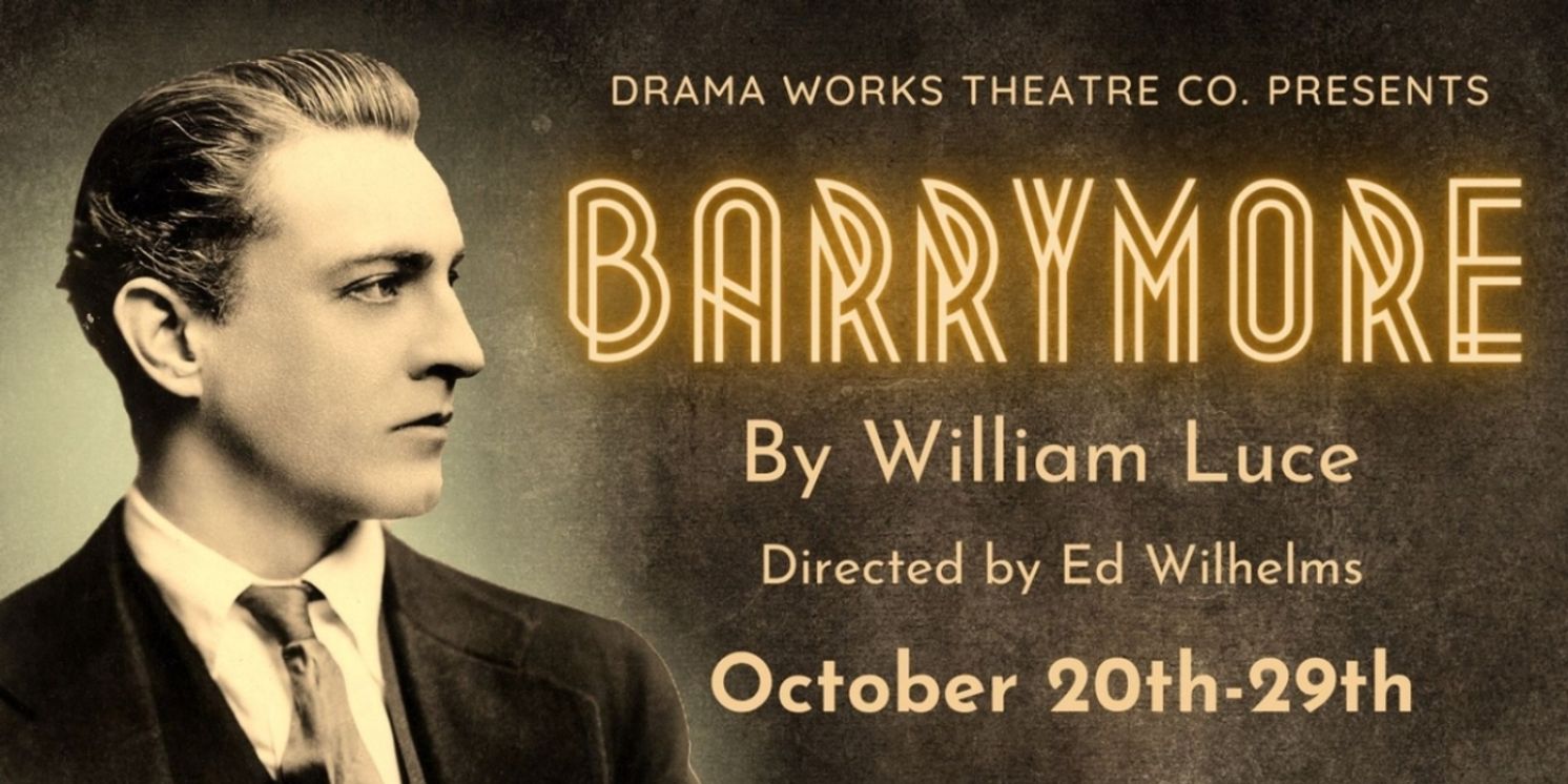 Drama Works Theatre Company To Present Biographical Drama, BARRYMORE  Image