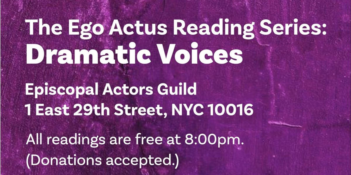 Joan Kane and Bruce A! Kraemer Presents DRAMATIC VOICES, THE EGO ACTUS READING SERIES
