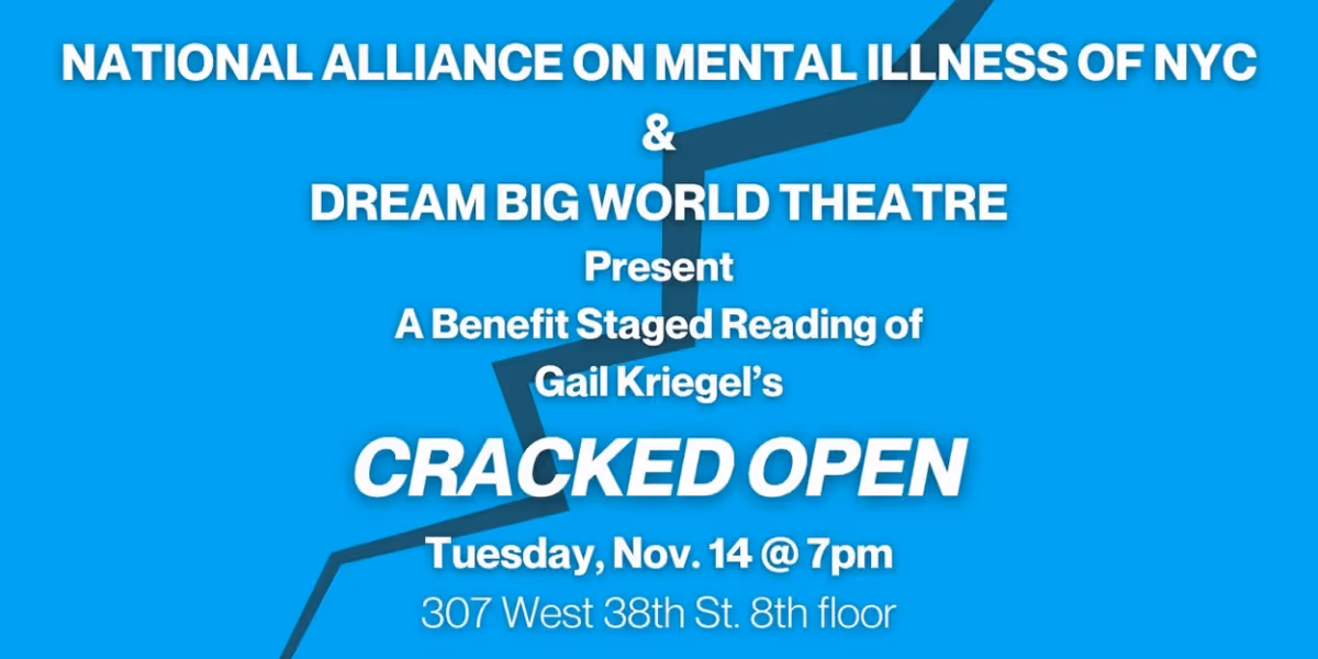 Dream Big World Theatre Inc. and NAMI-NYC to Present CRACKED OPEN Staged Reading & Talkback