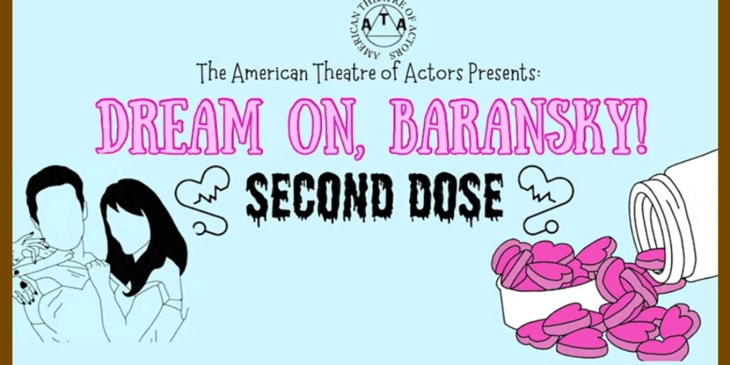 DREAM ON, BARANSKY: SECOND DOSE To Return To The American Theatre of Actors in October  Image