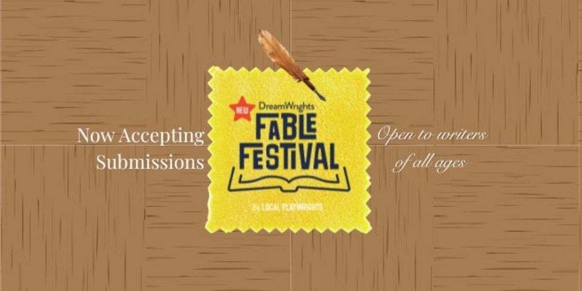 DreamWrights Center For Community Arts Now Accepting Submissions for NEW FABLE FESTIVAL