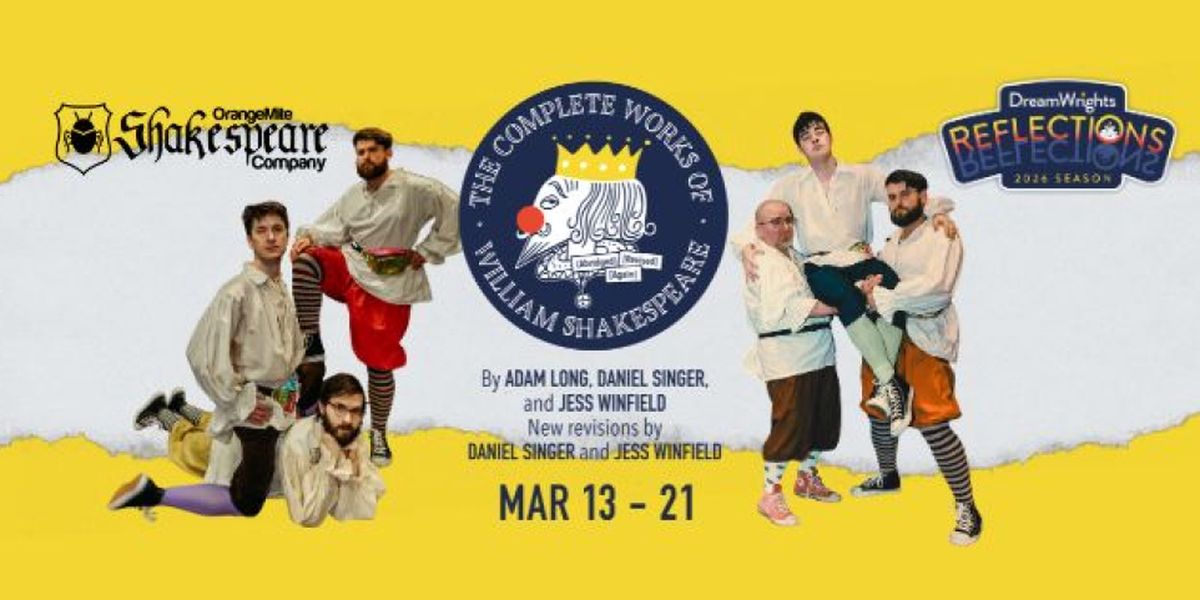 DreamWrights and OrangeMite Studios to Stage THE COMPLETE WORKS OF WILLIAM SHAKESPEARE (ABRIDGED) [REVISED] (AGAIN) in York