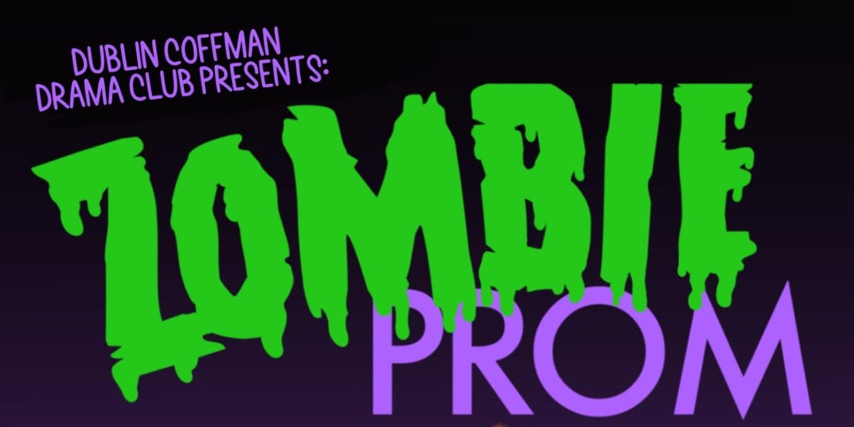 Dublin Coffman High School Drama Club to Present ZOMBIE PROM