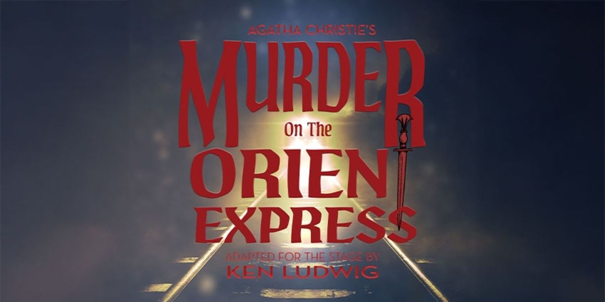 Dundalk Community Theatre Will Present MURDER ON THE ORIENT EXPRESS in March
