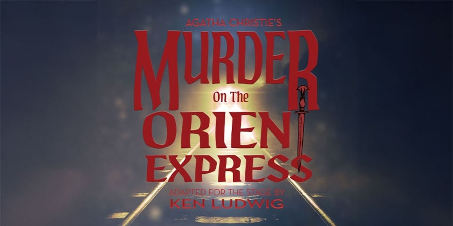 Dundalk Community Theatre Will Present MURDER ON THE ORIENT EXPRESS in March  Image