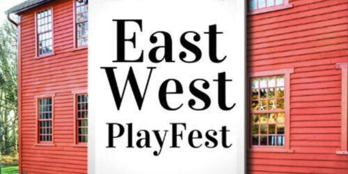 Eastbound Theatre and Westport Community Theatre to Present East/West PlayFest 2026