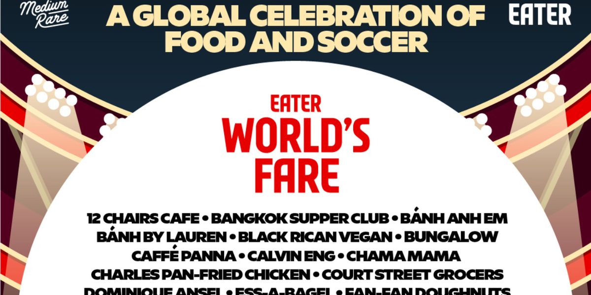EATER WORLD'S FARE-Culinary Celebration During World Soccer Championship 