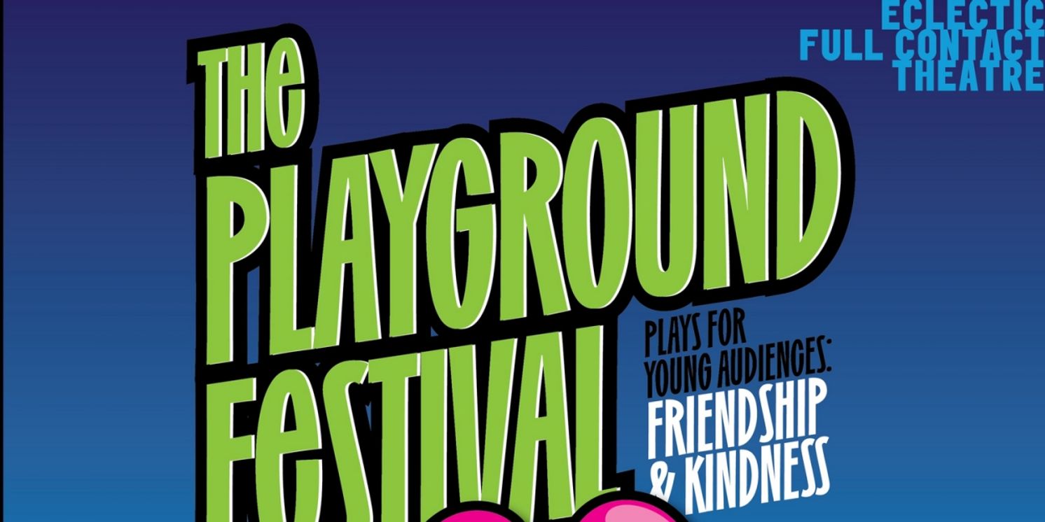 Eclectic Full Contact Theatre Unveils Cast and Creatives for 2nd Annual Playground Festival  Image