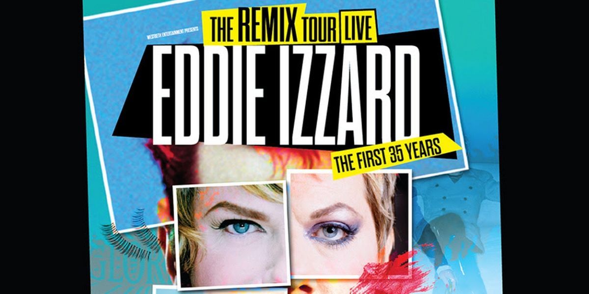 EDDIE IZZARD –THE REMIX:  THE FIRST 35 YEARS Comes to Providence