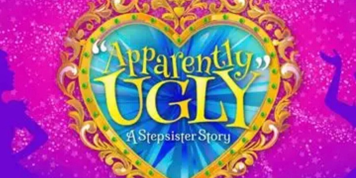 EDINBURGH 2026: Review: APPARENTLY UGLY: A STEPSISTER STORY, Underbelly