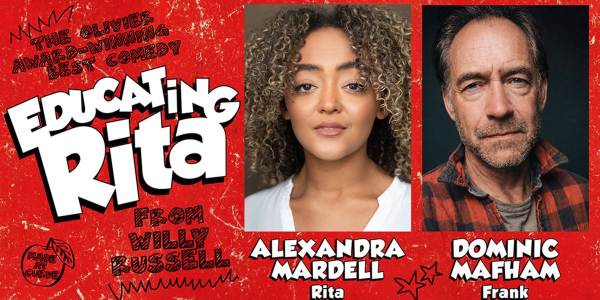 EDUCATING RITA at Curve to Star Alexandra Mardell and Dominic Mafham
