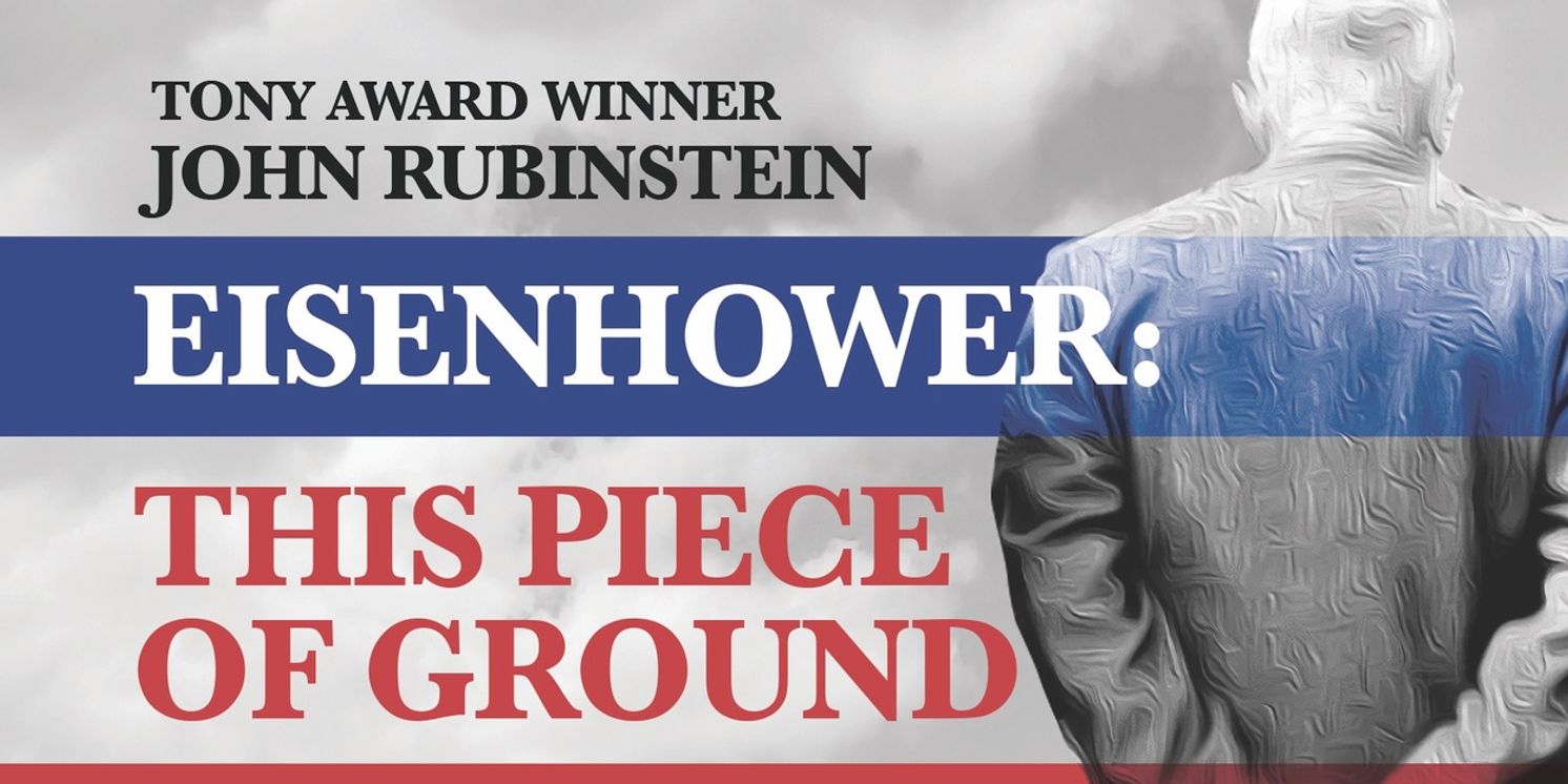 EISENHOWER: THIS PIECE OF GROUND is Coming to Laguna Playhouse  Image
