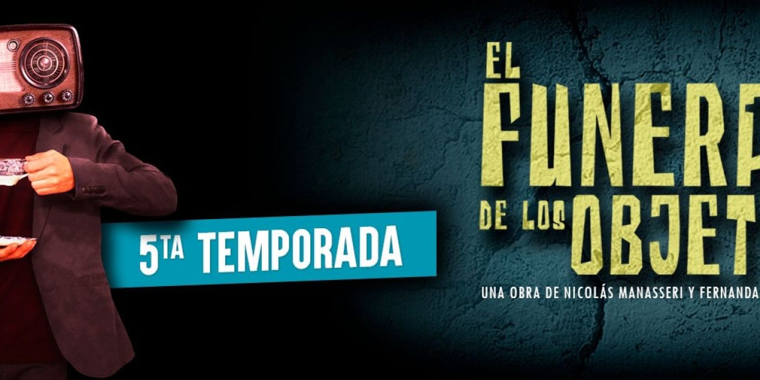 EL FUNERAL DE LOS OBJETOS Comes to Teatro Paseo la Plaza  Image