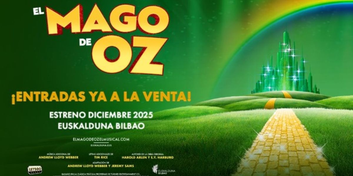 Ya a la venta las entradas para EL MAGO DE OZ, EL MUSICAL en el Palacio Euskalduna de Bilbao