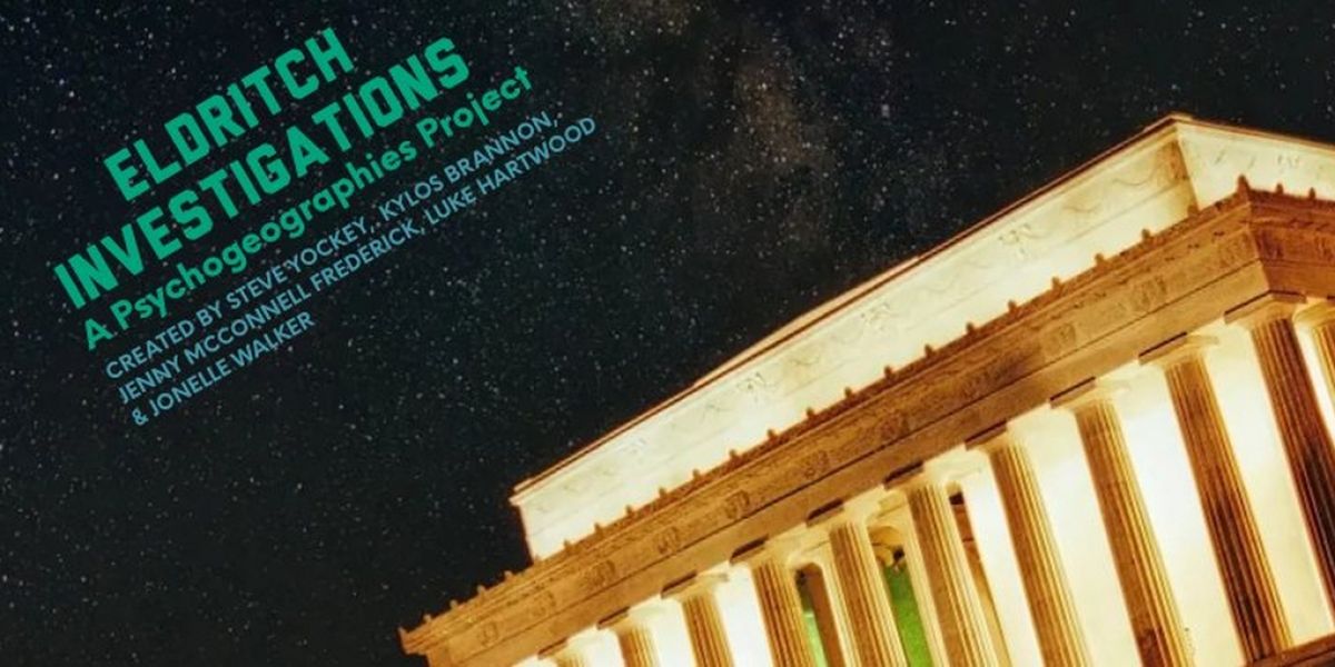 ELDRITCH INVESTIGATIONS: A Psychogeographies Project Extended Through September 2024