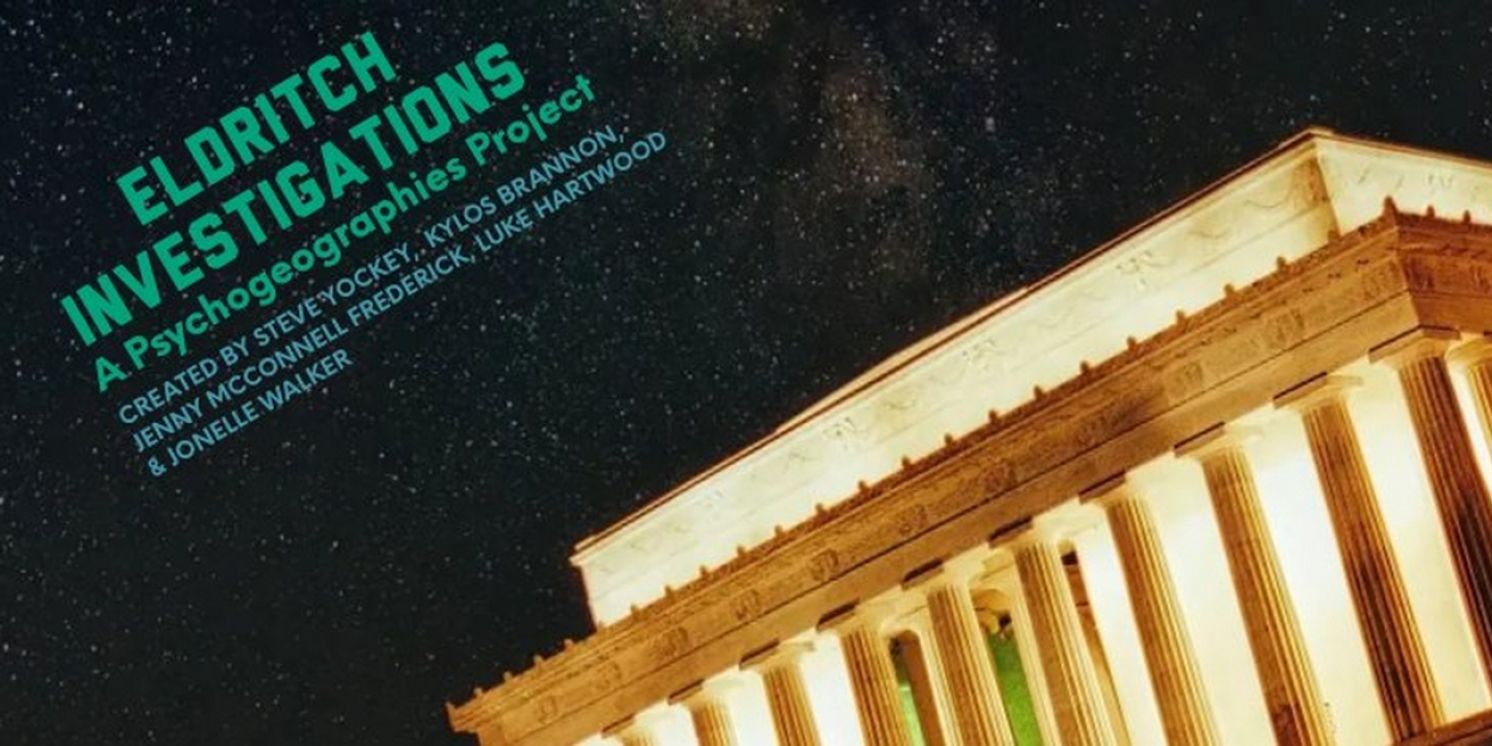 ELDRITCH INVESTIGATIONS: A Psychogeographies Project Extended Through September 2024  Image