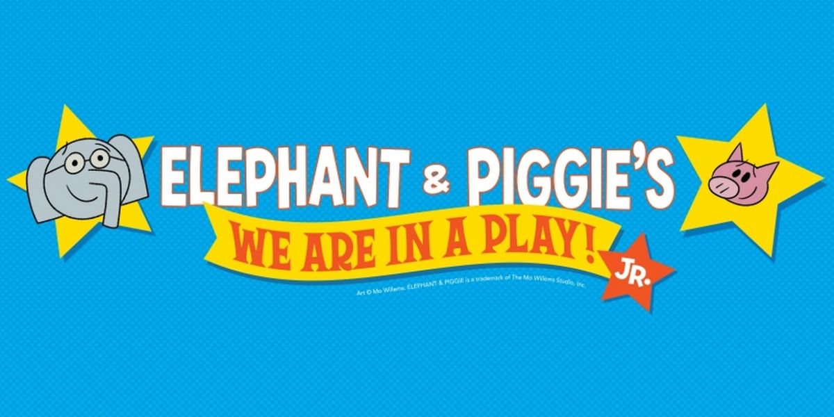 ELEPHANT & PIGGIE'S: WE ARE IN A PLAY! JR. Is Now Available for Licensing
