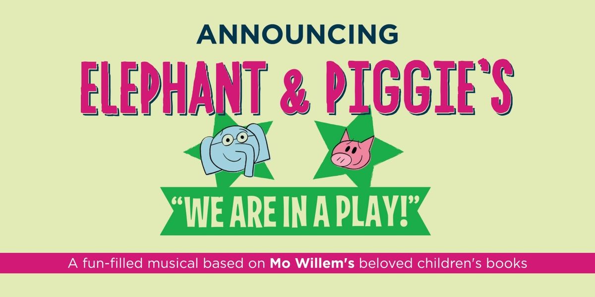 ELEPHANT & PIGGIE's “WE ARE IN A PLAY!” Comes to The Denver Center for the Performing Arts in October