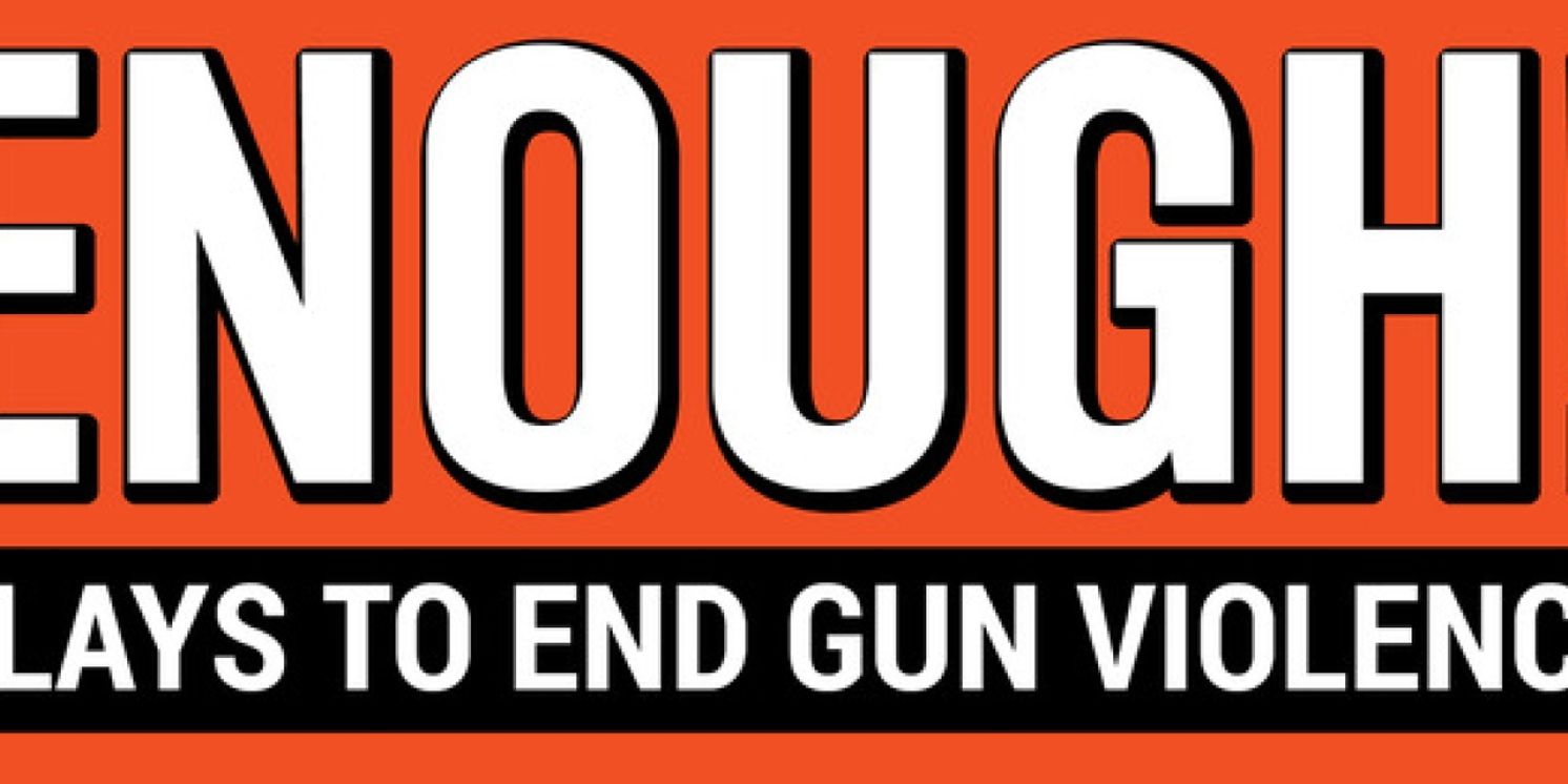 ENOUGH! WIll Premiere Six New Short Plays By Teen Writers On Gun Violence This October  Image