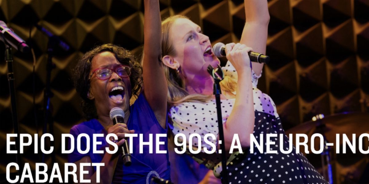 EPIC Players Theatre to Present EPIC DOES THE 90S: A Neuro-Inclusive Cabaret At Joe's Pub
