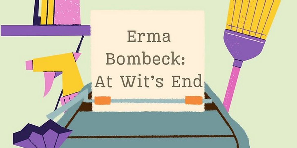ERMA BOMBECK: AT WIT'S END Comes to Tuscaloosa in October