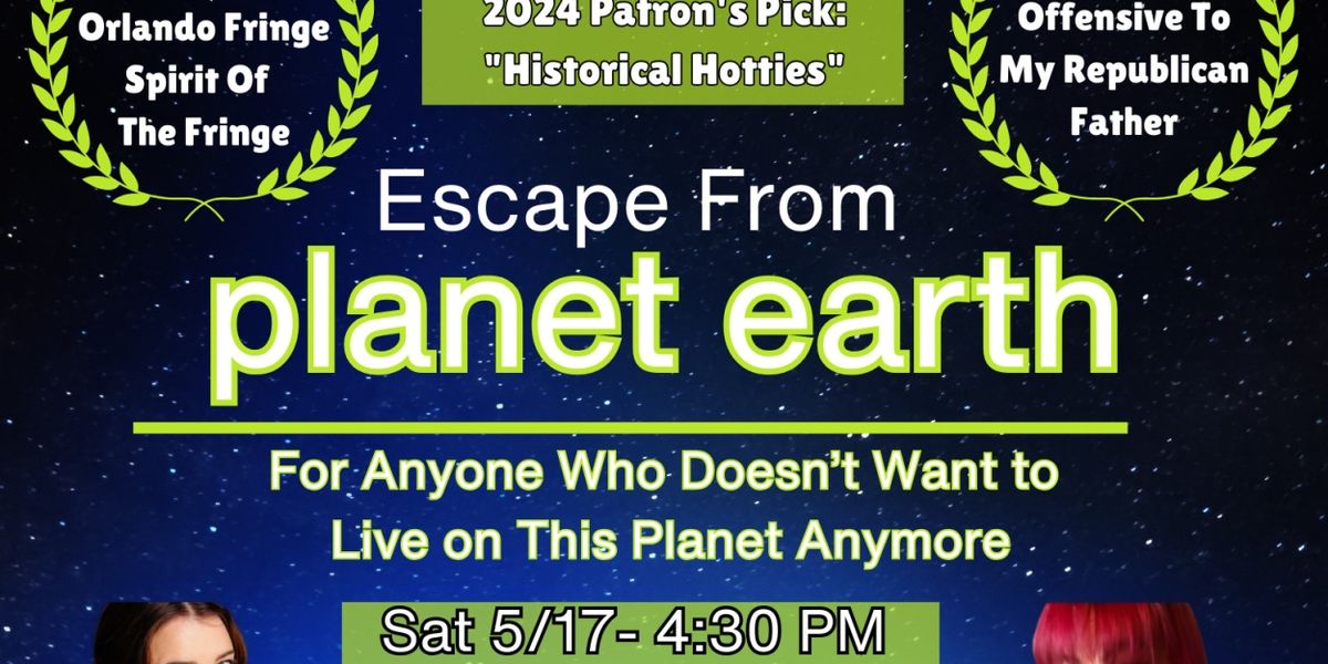 ESCAPE FROM PLANET EARTH Comes to The Orlando Fringe Festival