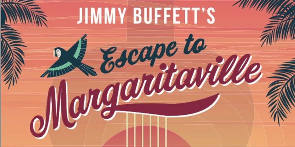 ESCAPE TO MARGARITAVILLE Comes to the Alhambra in April