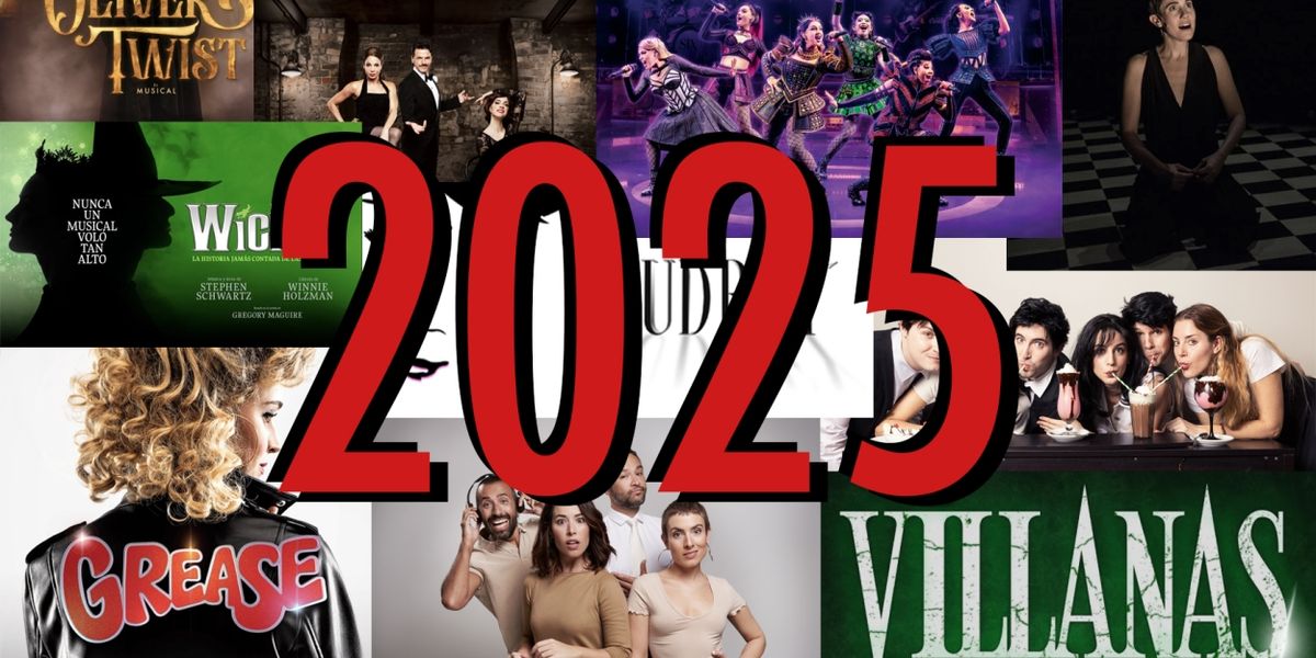 ESPECIAL 2025: El Teatro Musical Que Viene