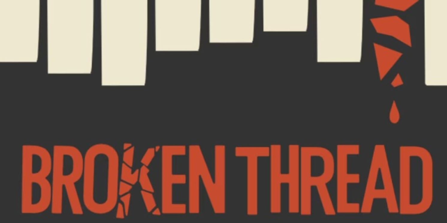 Eden Theater Company Presents Off-Broadway Engagement Of BROKEN THREAD  Image