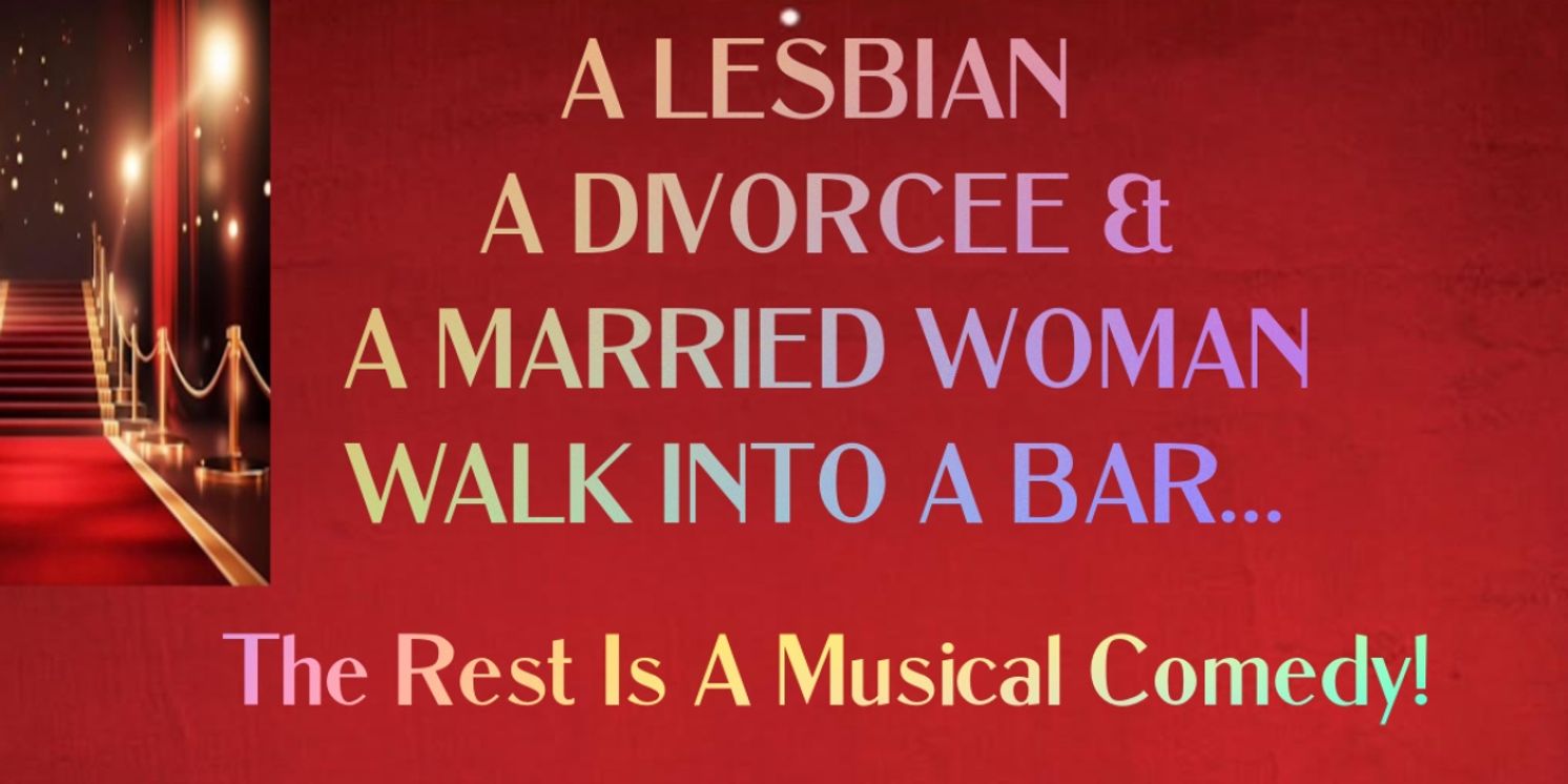 A LESBIAN, A DIVORCEE, AND A MARRIED WOMAN WALK INTO A BAR... Premieres Off-Broadway at The Triad Theatre  Image