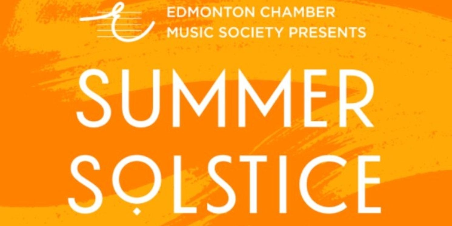 Edmonton Chamber Music Society to Present SUMMER SOLSTICE MUSIC FESTIVAL  Image