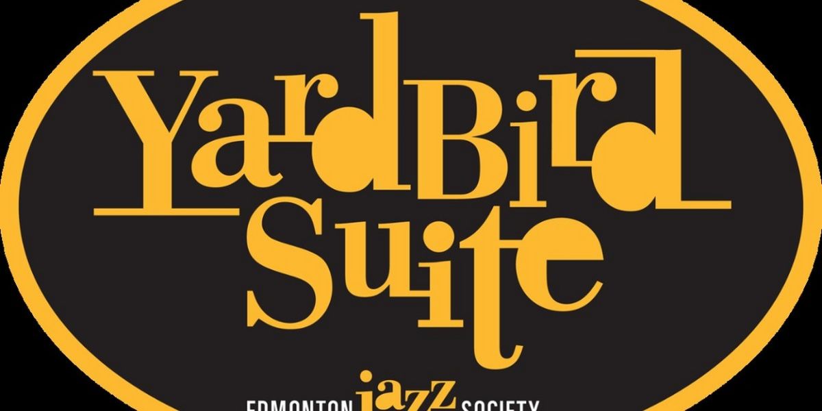 Edmonton Jazz Society Presents YARDBIRD SUITE in June 