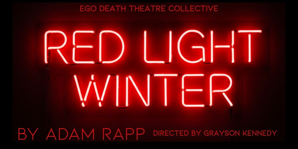 RED LIGHT WINTER to be Presented at Ego Death Theatre