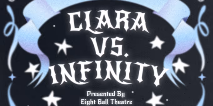 Eight Ball Theatre To Present CLARA VS. INFINITY By Zack Rocklin-Waltch Photos