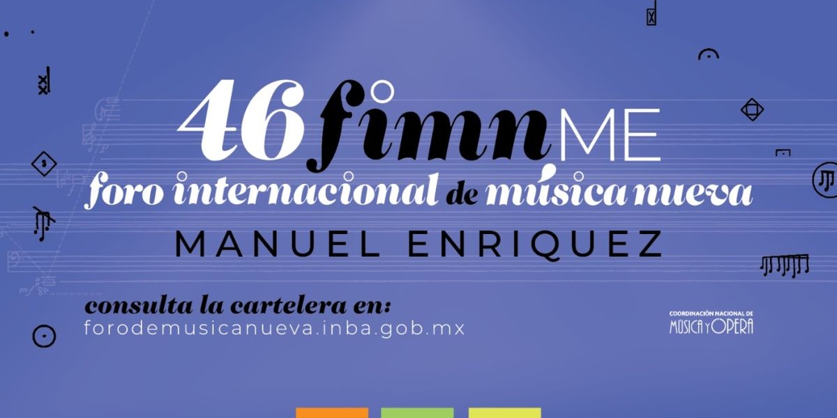 El 46 Foro Internacional De Música Nueva Manuel Enríquez Ofrecerá A Su Público La Interpretación De 174 Obras