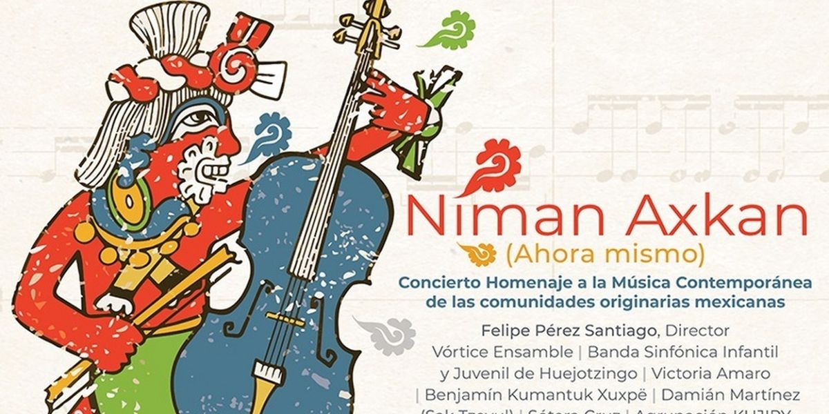 El Inbal Dedica Homenaje A La Música Contemporánea De Las Comunidades Originarias Con El Concierto Niman Axkan
