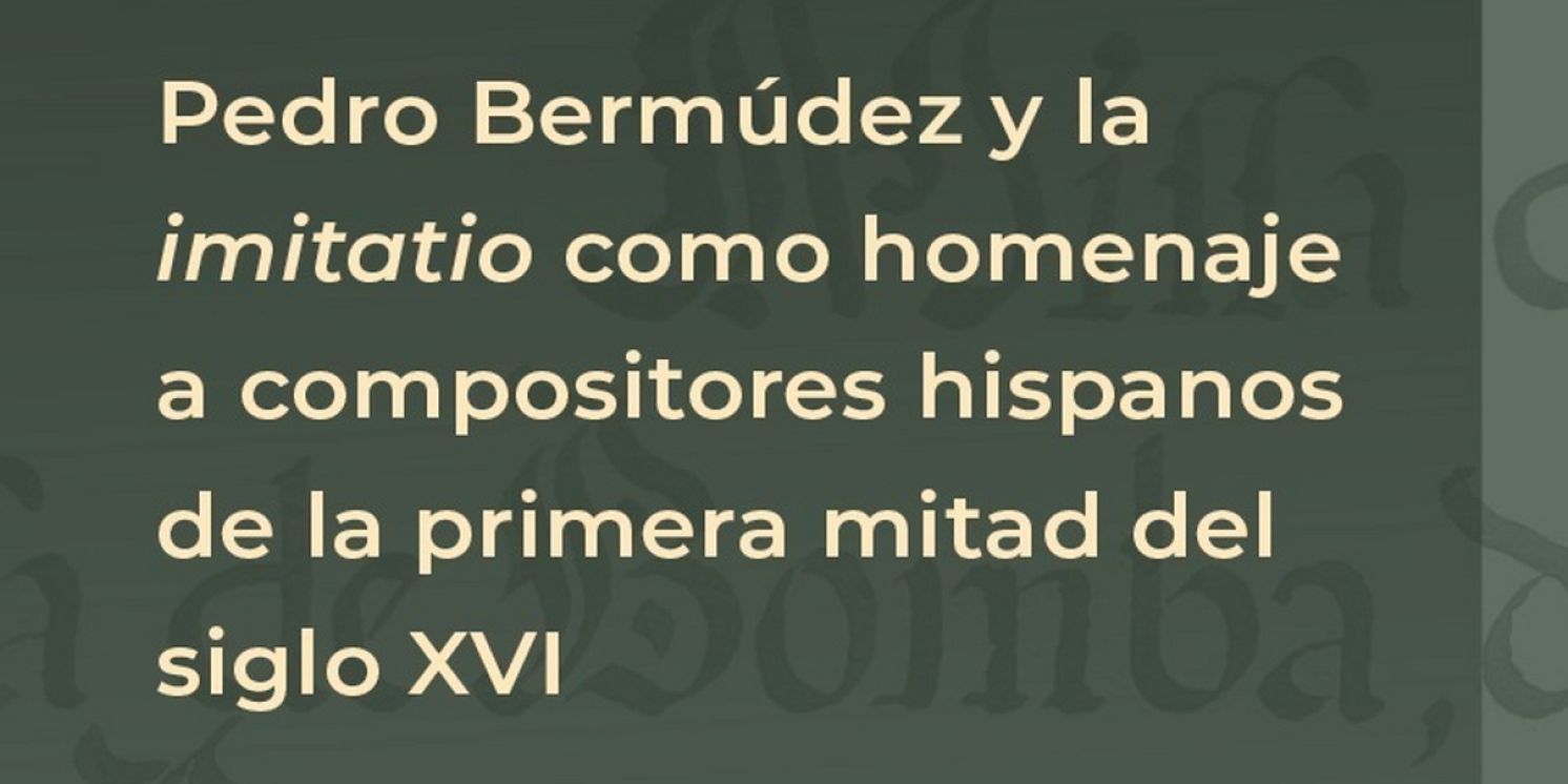 El Inbal Ofrecerá La Conferencia Pedro Bermúdez Y La Imitatio Como Homenaje A Compositores Hispanos De La Primera Mitad Del Siglo XVI  Image