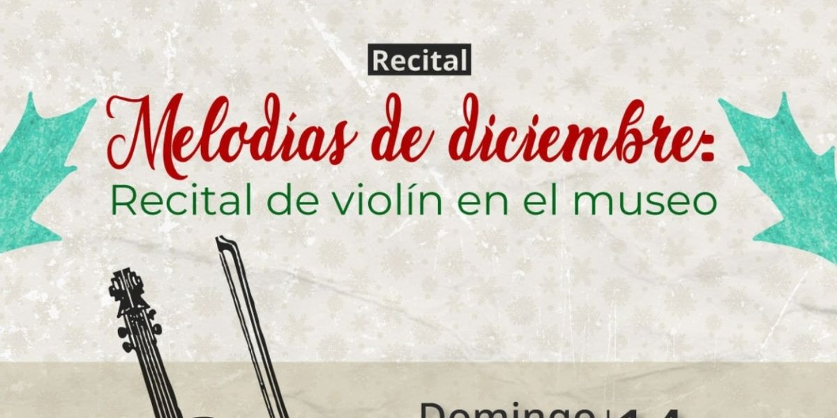 El Museo De Arte De Ciudad Juárez Compartirá Melodías De Diciembre: Recital De Violín