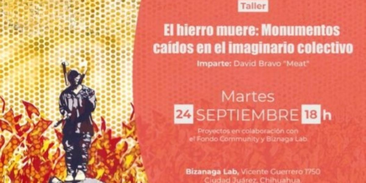El Museo De Arte De Ciudad Juárez Invita A Reflexionar Sobre El Valor De Los Monumentos En El Imaginario Colectivoinba.
