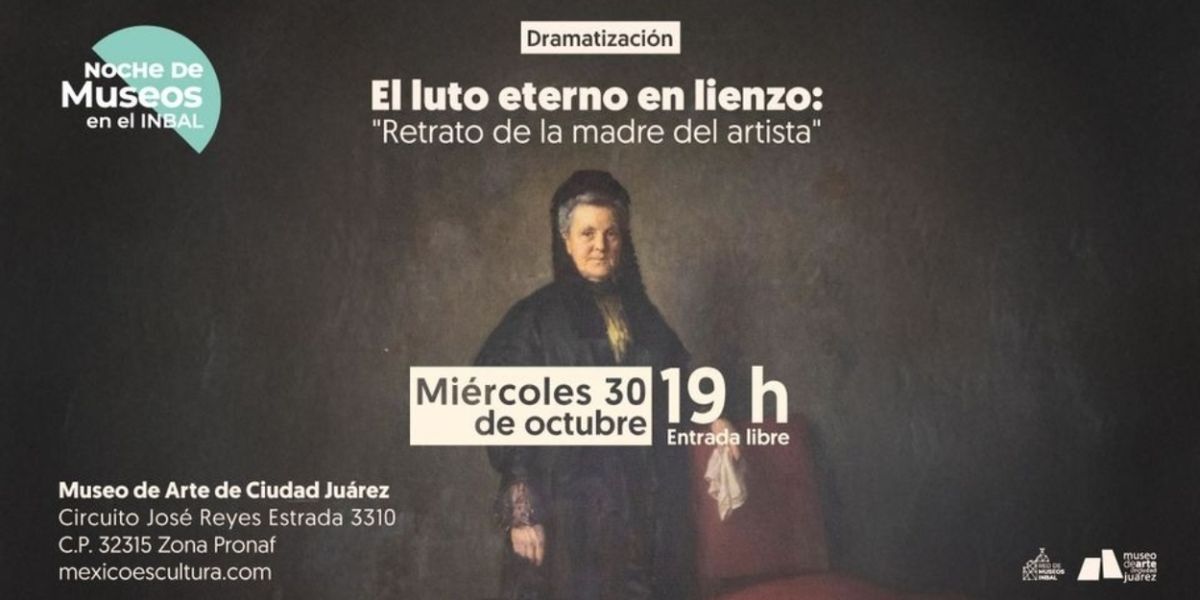 El Museo De Arte De Ciudad Juárez Ofrece Dramatización Sobre Las Leyendas Que Envuelven El Cuadro La Abuela Enlutada