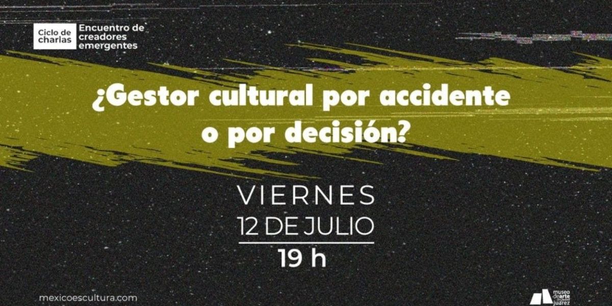 El Museo De Arte De Ciudad Juárez Realizará Ciclo De Charlas Con Creadores Y Creadoras Emergentes De La Frontera