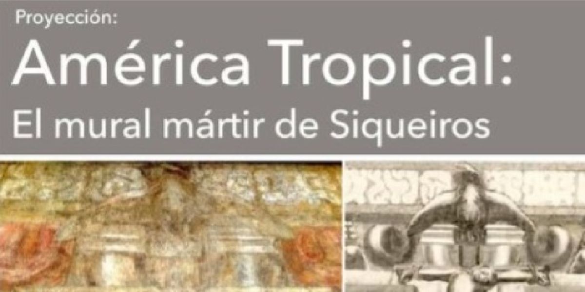 El Museo De Arte Moderno Estrenará En México El Documental América Tropical: El Mural Mártir De Siqueiros