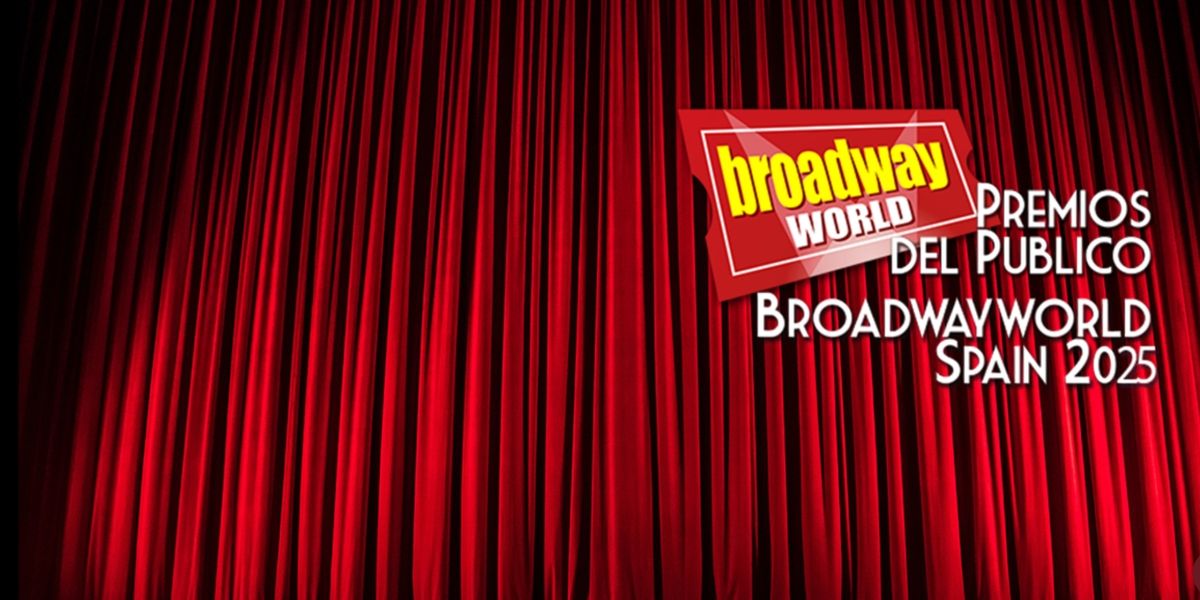 El Público decide los Candidatos a los Premios BroadwayWorld Spain 2025