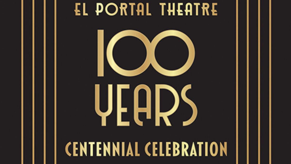 El Portal Theatre To Celebrate 100 Years With Birthday Spectacular