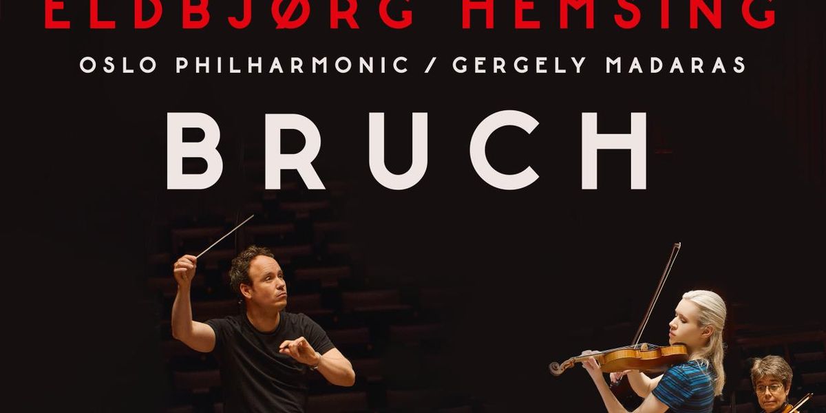 Eldbjørg Hemsing Releases BRUCH Album with Oslo Philharmonic on Sony Classical