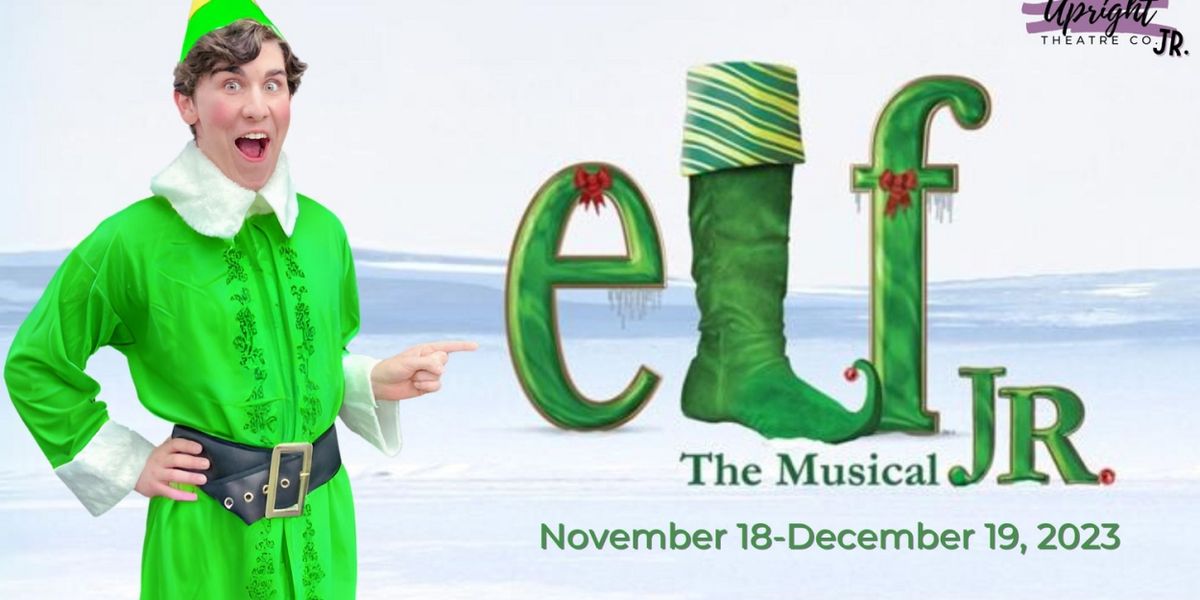 ELF THE MUSICAL JR. to Open at Upright Theatre Co. This Holiday Season
