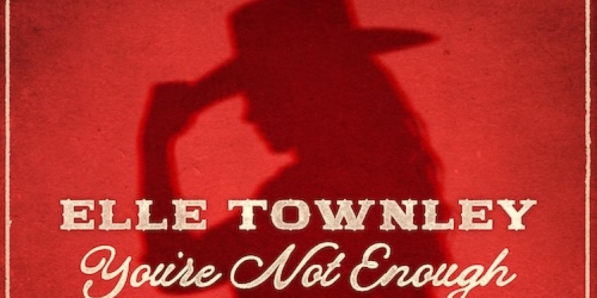 Elle Townley to Release New Single YOU'RE NOT ENOUGH